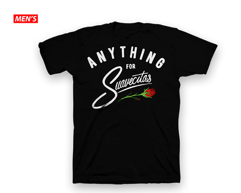 Anything for Suavecitas Tee